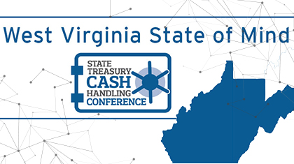 West Virginia State of Mind, State Treasury Cash Handling Conference