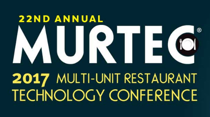 2017 Multi-Unit Restaurant Technology Conference - MURTEC