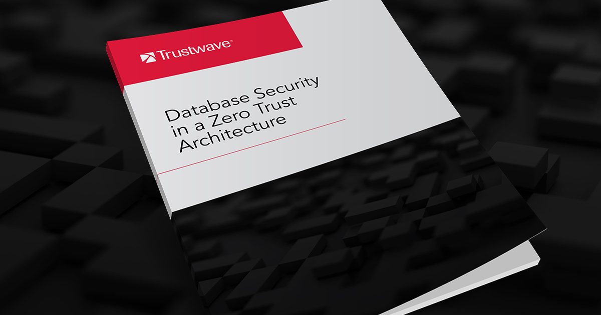 Database Security In A Zero Trust Architecture Trustwave Database Security In A Zero Trust Architecture Trustwave