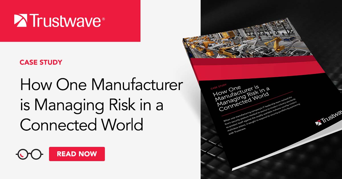 How One Manufacturer Is Managing Risk In A Connected World | Trustwave