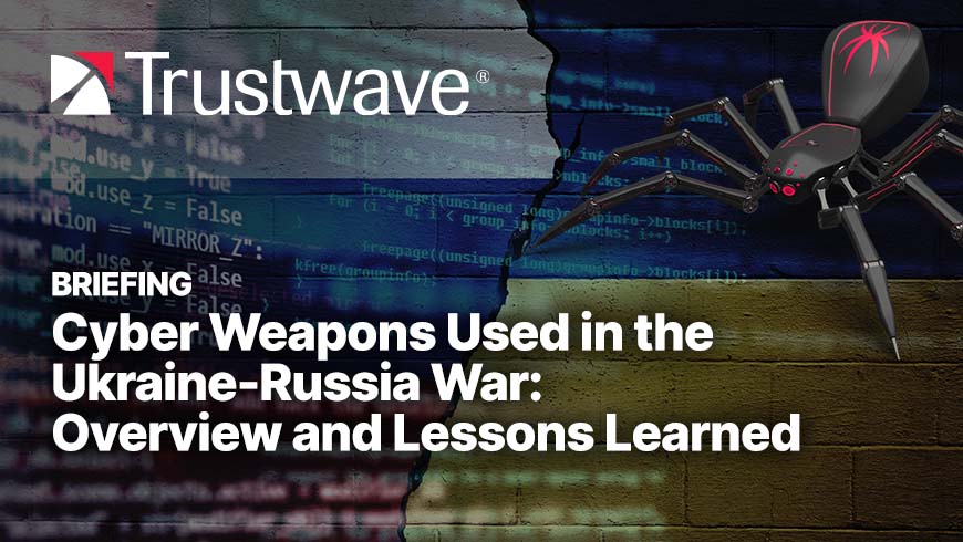 An Inside Look At Russian Cyber Weapons Used Against Ukraine | Trustwave